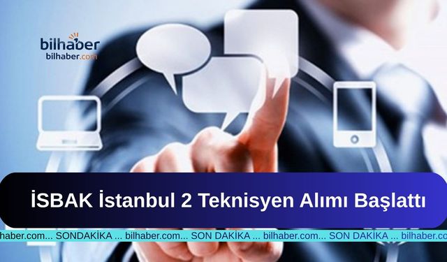 İSBAK İstanbul 2 Teknisyen Alımı Başlattı