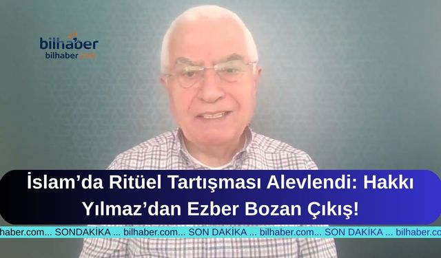 İslam’da Ritüel Tartışması Alevlendi: Hakkı Yılmaz’dan Ezber Bozan Çıkış!