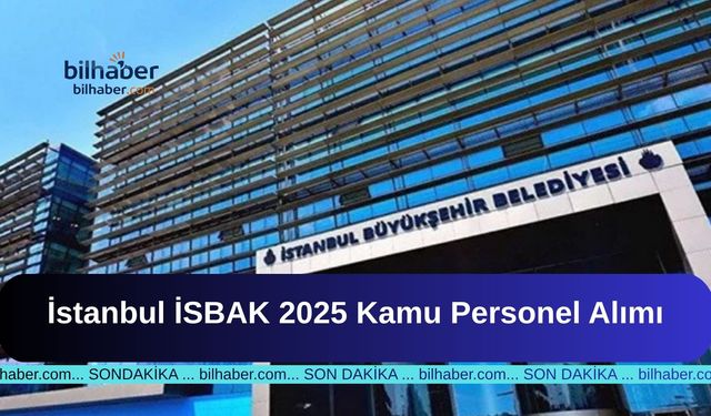 İstanbul İSBAK 2025 Kamu Personel Alımı