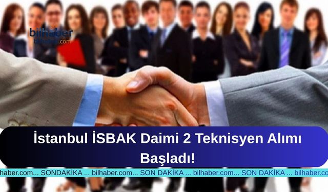 İstanbul İSBAK Daimi 2 Teknisyen Alımı Başladı!