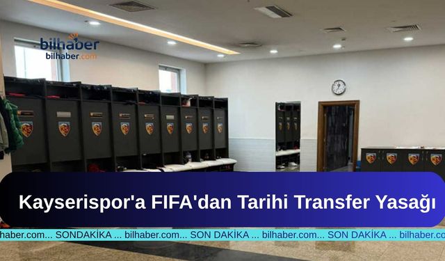 Kayserispor'a FIFA'dan Tarihi Transfer Yasağı