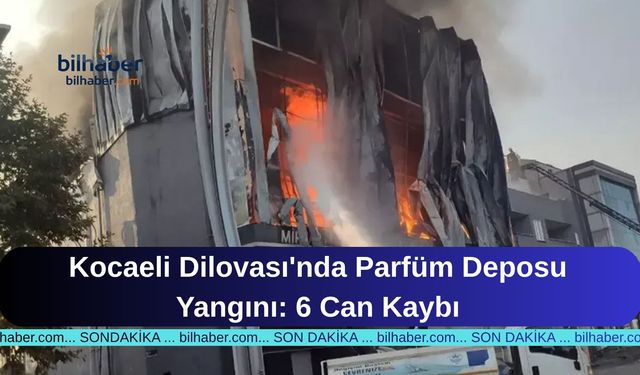 Kocaeli Dilovası'nda Parfüm Deposu Yangını: 6 Can Kaybı