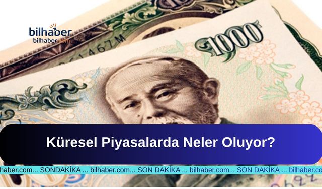 Küresel Piyasalarda Neler Oluyor?