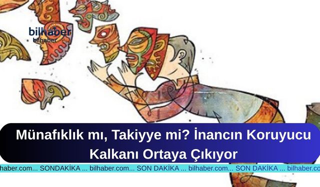 Münafıklık mı, Takiyye mi? İnancın Koruyucu Kalkanı Ortaya Çıkıyor