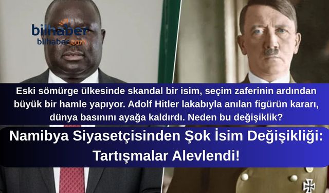 Namibya Siyasetçisinden Şok İsim Değişikliği: Tartışmalar Alevlendi!