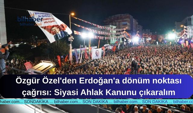 Özgür Özel'den Erdoğan'a dönüm noktası çağrısı: Siyasi Ahlak Kanunu çıkaralım