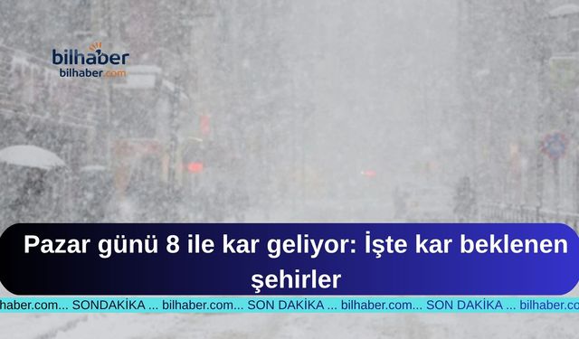 Pazar Günü 8 İlde Kar Yağışı Başlıyor: Hangi Şehirler Beyaz Örtüyle Kaplanacak?