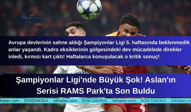 Şampiyonlar Ligi'nde Büyük Şok! Aslan'ın Serisi RAMS Park'ta Son Buldu