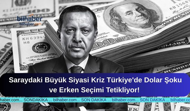 Saraydaki Büyük Siyasi Kriz Türkiye'de Dolar Şoku ve Erken Seçimi Tetikliyor!