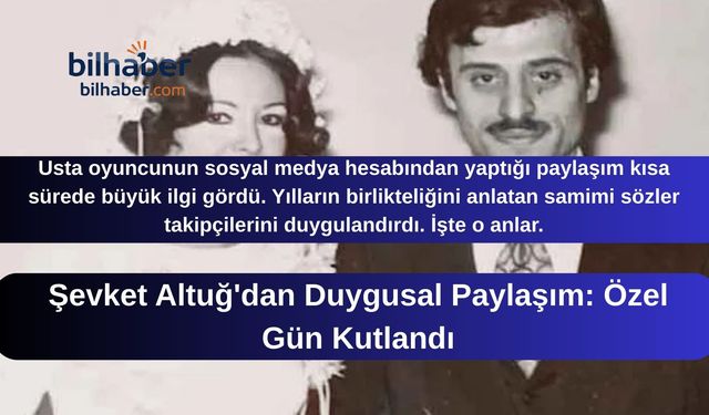 Şevket Altuğ'dan Duygusal Paylaşım: Özel Gün Kutlandı