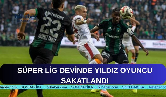 SÜPER LİG DEVİNDE YILDIZ OYUNCU SAKATLANDI