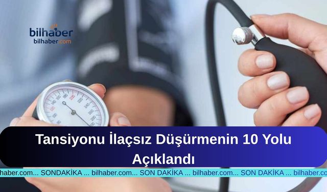 Tansiyonu İlaçsız Düşürmenin 10 Yolu Açıklandı