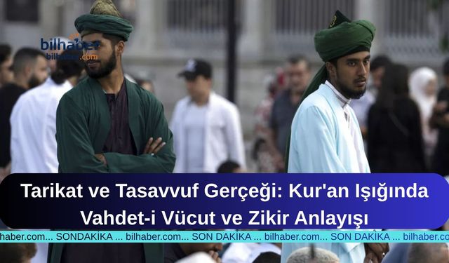 Tarikat ve Tasavvuf Gerçeği: Kur'an Işığında Vahdet-i Vücut ve Zikir Anlayışı