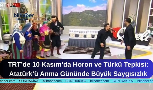 TRT’de 10 Kasım’da Horon ve Türkü Tepkisi: Atatürk’ü Anma Gününde Büyük Saygısızlık