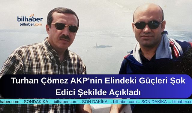 Turhan Çömez AKP'nin Elindeki Güçleri Şok Edici Şekilde Açıkladı