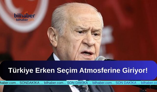 Türkiye Erken Seçim Atmosferine Giriyor!