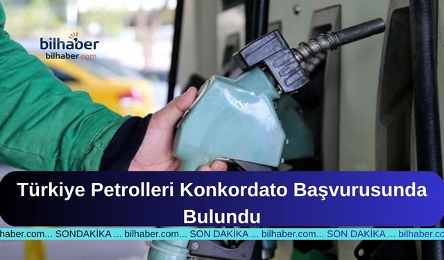 Türkiye Petrolleri Konkordato Başvurusunda Bulundu: