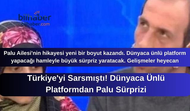 Türkiye'yi Sarsmıştı! Dünyaca Ünlü Platformdan Palu Sürprizi
