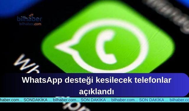 WhatsApp desteği kesilecek telefonlar açıklandı