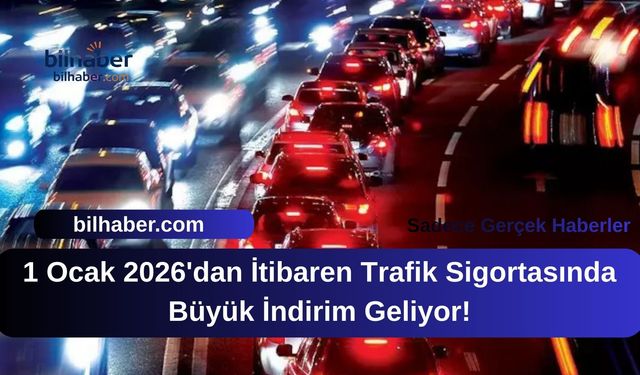 1 Ocak 2026'dan İtibaren Trafik Sigortasında Büyük İndirim Geliyor!
