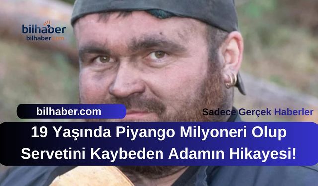 19 Yaşında Piyango Milyoneri Olup Servetini Kaybeden Adamın Hikayesi!