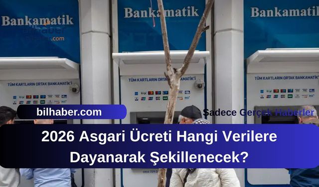 2026 Asgari Ücreti Hangi Verilere Dayanarak Şekillenecek?