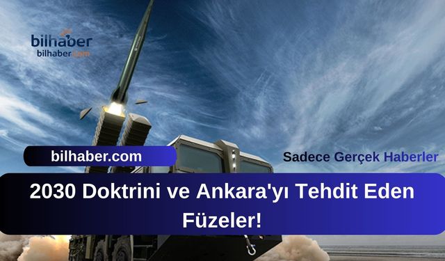 2030 Doktrini ve Ankara'yı Tehdit Eden Füzeler!