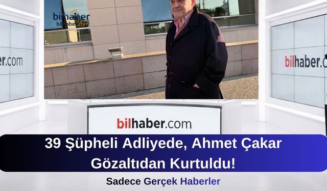 39 Şüpheli Adliyede, Ahmet Çakar Gözaltıdan Kurtuldu!