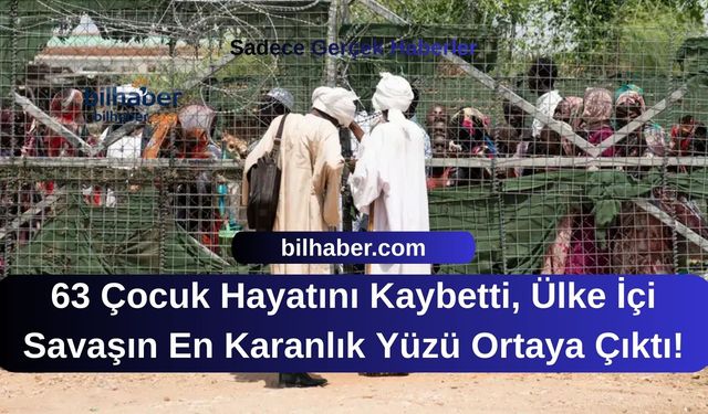 63 Çocuk Hayatını Kaybetti, Ülke İçi Savaşın En Karanlık Yüzü Ortaya Çıktı!