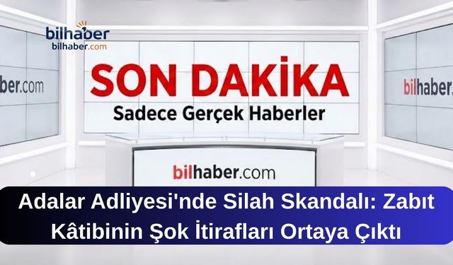Adalar Adliyesi'nde Silah Skandalı: Zabıt Kâtibinin Şok İtirafları Ortaya Çıktı