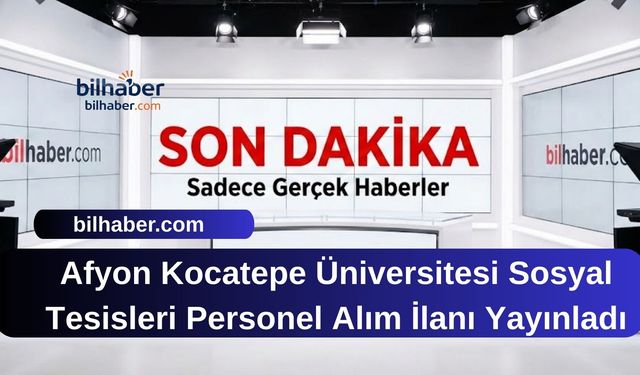 Afyon Kocatepe Üniversitesi Sosyal Tesisleri Personel Alım İlanı Yayınladı