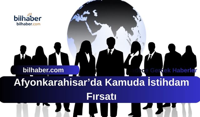 Afyonkarahisar’da Kamuda İstihdam Fırsatı: O İlçede İkamet Edenler İçin Kritik Tarih Belli Oldu!