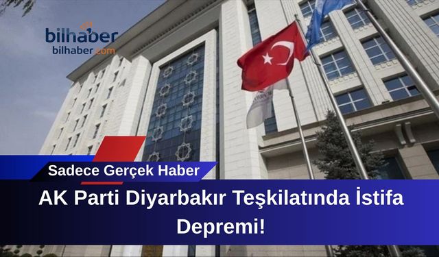 AK Parti Diyarbakır Teşkilatında İstifa Depremi!
