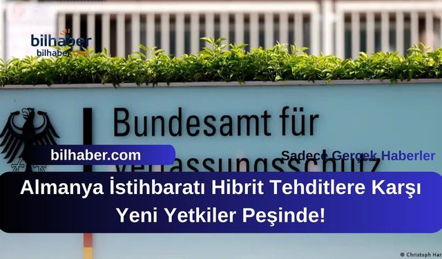 Almanya İstihbaratı Hibrit Tehditlere Karşı Yeni Yetkiler Peşinde!