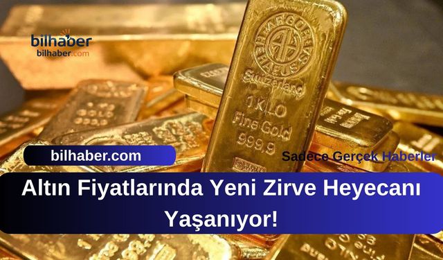 Altın Fiyatlarında Yeni Zirve Heyecanı Yaşanıyor!