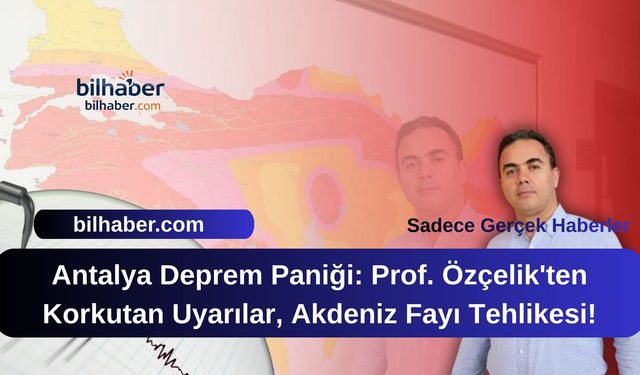 Antalya Deprem Paniği: Prof. Özçelik'ten Korkutan Uyarılar, Akdeniz Fayı Tehlikesi!