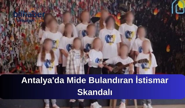 Antalya'da Mide Bulandıran İstismar Skandalı
