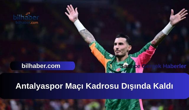 Antalyaspor Maçı Kadrosu Dışında Kaldı