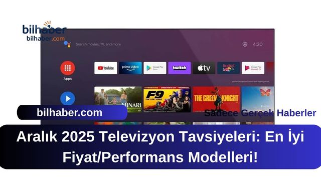 Aralık 2025 Televizyon Tavsiyeleri: En İyi Fiyat/Performans Modelleri!