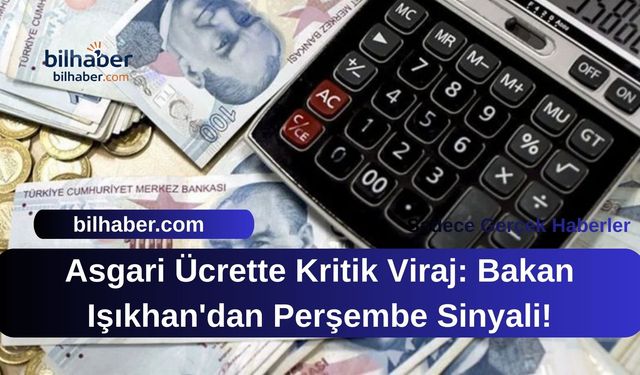 Asgari Ücrette Kritik Viraj: Bakan Işıkhan'dan Perşembe Sinyali!