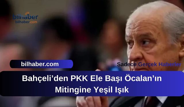 Bahçeli'den DEM Parti Mitingine Şaşırtıcı Açıklama!