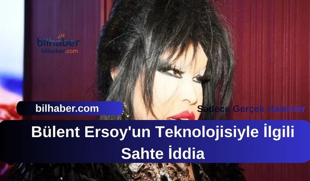 Bülent Ersoy'un Teknolojisiyle İlgili Sahte İddia