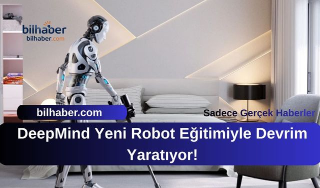 DeepMind Yeni Robot Eğitimiyle Devrim Yaratıyor!
