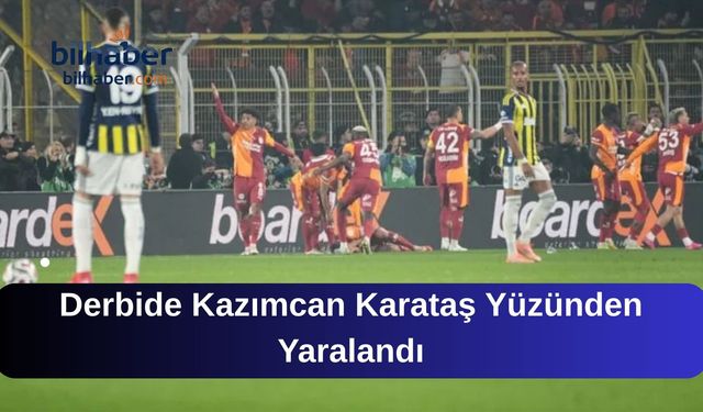 Derbide Kazımcan Karataş Yüzünden Yaralandı