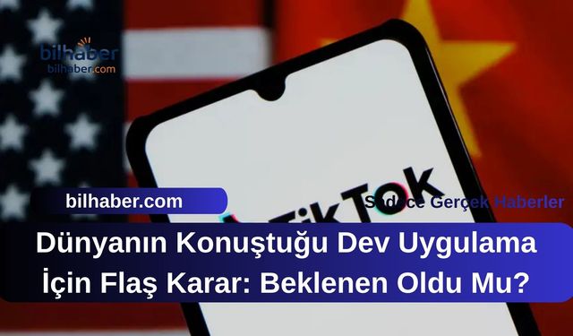 Dünyanın Konuştuğu Dev Uygulama İçin Flaş Karar: Beklenen Oldu Mu?