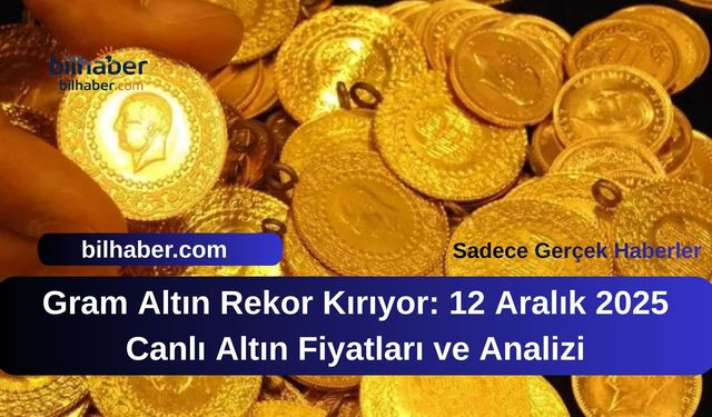 Gram Altın Rekor Kırıyor: 12 Aralık 2025 Canlı Altın Fiyatları ve Analizi