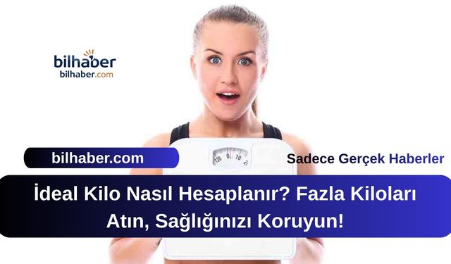 İdeal Kilo Nasıl Hesaplanır? Fazla Kiloları Atın, Sağlığınızı Koruyun!