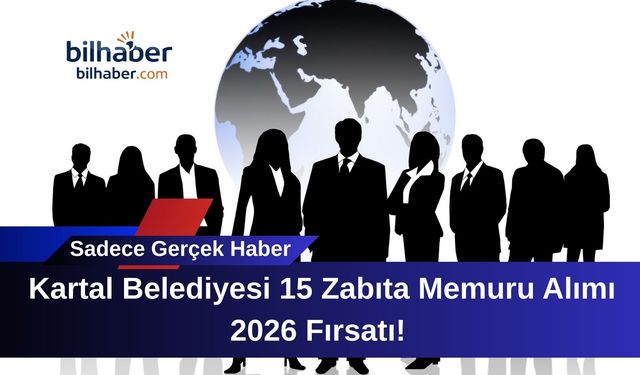 Kartal Belediyesi 15 Zabıta Memuru Alımı 2026 Fırsatı!
