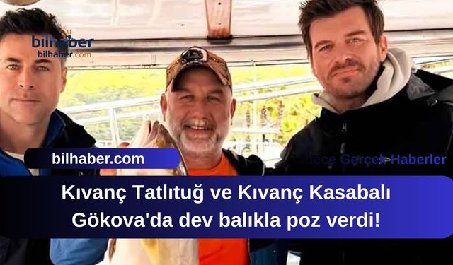 Kıvanç Tatlıtuğ ve Kıvanç Kasabalı Gökova'da dev balıkla poz verdi!