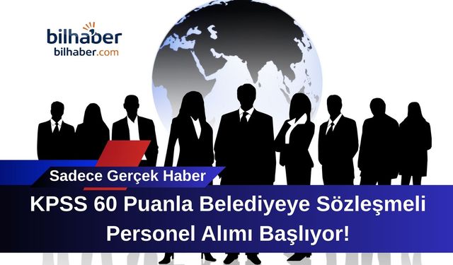 KPSS 60 Puanla Belediyeye Sözleşmeli Personel Alımı Başlıyor!